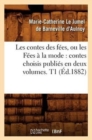 Image for Les Contes Des F?es, Ou Les F?es ? La Mode: Contes Choisis Publi?s En Deux Volumes. T1 (?d.1882)