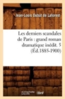 Image for Les Derniers Scandales de Paris: Grand Roman Dramatique In?dit. 5 (?d.1885-1900)