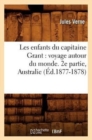 Image for Les Enfants Du Capitaine Grant: Voyage Autour Du Monde. 2e Partie, Australie (?d.1877-1878)