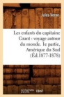 Image for Les Enfants Du Capitaine Grant: Voyage Autour Du Monde. 1e Partie, Am?rique Du Sud (?d.1877-1878)