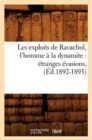 Image for Les Exploits de Ravachol, l&#39;Homme A La Dynamite: Etranges Evasions, (Ed.1892-1893)