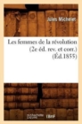 Image for Les Femmes de la R?volution (2e ?d. Rev. Et Corr.) (?d.1855)