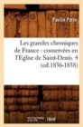 Image for Les Grandes Chroniques de France: Conservees En l&#39;Eglise de Saint-Denis. 4 (Ed.1836-1838)
