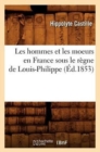 Image for Les Hommes Et Les Moeurs En France Sous Le R?gne de Louis-Philippe (?d.1853)