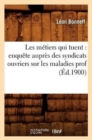 Image for Les M?tiers Qui Tuent: Enqu?te Aupr?s Des Syndicats Ouvriers Sur Les Maladies Prof (?d.1900)
