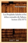 Image for Les Peuplades Kabyles Et Les Tribus Nomades Du Sahara, Lecture (?d.1875)