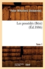 Image for Les Poss?d?s (B?si). Tome 1 (?d.1886)