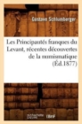 Image for Les Principaut?s Franques Du Levant, R?centes D?couvertes de la Numismatique, (?d.1877)