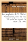 Image for Les propheties de M. Michel Nostradamus, dont il y en a 300 qui n&#39;ont jamais ete impr (Ed.1566)
