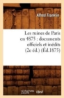 Image for Les Ruines de Paris En 4875: Documents Officiels Et Inedits (2e Ed.) (Ed.1875)