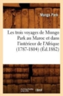 Image for Les Trois Voyages de Mungo Park Au Maroc Et Dans l&#39;Int?rieur de l&#39;Afrique (1787-1804) (?d.1882)