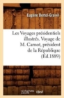 Image for Les Voyages Presidentiels Illustres. Voyage de M. Carnot, President de la Republique (Ed.1889)