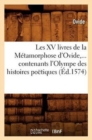 Image for Les XV Livres de la Metamorphose d&#39;Ovide, Contenants l&#39;Olympe Des Histoires Poetiques (Ed.1574)