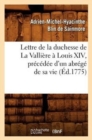 Image for Lettre de la Duchesse de la Valli?re ? Louis XIV, Pr?c?d?e d&#39;Un Abr?g? de Sa Vie, (?d.1775)