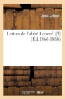 Image for Lettres de l&#39;Abb? Lebeuf. [3] (?d.1866-1868)