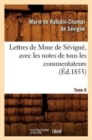 Image for Lettres de Mme de S?vign?, Avec Les Notes de Tous Les Commentateurs. Tome 6 (?d.1853)