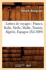 Image for Lettres de Voyages: France, Italie, Sicile, Malte, Tunisie, Algerie, Espagne (Ed.1889)