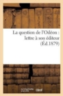 Image for La Question de l&#39;Odeon: Lettre A Son Editeur