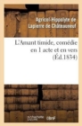 Image for L&#39;Amant Timide, Com?die En 1 Acte Et En Vers (?d.1834)