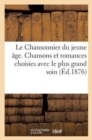 Image for Le Chansonnier Du Jeune Age. Chansons Et Romances Choisies Avec Le Plus Grand Soin