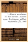 Image for Le Flaneur Au Salon Ou MR Bon-Homme Examen Joyeux Des Tableaux Mele de Vaudevilles
