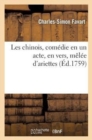Image for Les Chinois, Com?die En Un Acte, En Vers, M?l?e d&#39;Ariettes