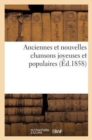 Image for Anciennes Et Nouvelles Chansons Joyeuses Et Populaires: Chansonnettes Comiques : , Romances, Legendes, Ballades, Duos, Operas, Etc., Etc.