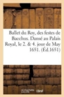 Image for Ballet Du Roy, Des Festes de Bacchus. Danse Au Palais Royal, Le 2. &amp; 4. Jour de May 1651.