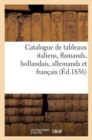 Image for Catalogue de Tableaux Italiens, Flamands, Hollandais, Allemands Et Francais