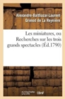 Image for Les Miniatures, Ou Recherches Sur Les Trois Grands Spectacles