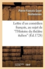Image for Lettre d&#39;Un Com?dien Fran?ois, Au Sujet de l&#39;Histoire Du Th??tre Italien
