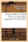 Image for Lettres In?dites de Viollet Le Duc: 6 Mai 1844-2 Septembre 1879
