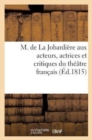 Image for M. de la Jobardiere Aux Acteurs, Actrices Et Critiques Du Theatre Francais