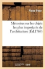 Image for M?moires Sur Les Objets Les Plus Importans de l&#39;Architecture
