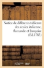Image for Notice de Differens Tableaux Des Ecoles Italienne, Flamande Et Francoise. Vente 6 (8) Mai 1783