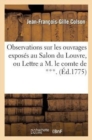 Image for Observations Sur Les Ouvrages Expos?s Au Sallon Du Louvre, Ou Lettre a M. Le Comte de ***.