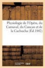 Image for Physiologie de l&#39;Opera, Du Carnaval, Du Cancan Et de la Cachucha