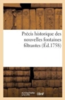 Image for Precis Historique Des Nouvelles Fontaines Filtrantes, Tant Domestiques Que Militaires Et Marines