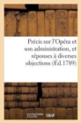 Image for Precis Sur l&#39;Opera Et Son Administration, Et Reponses A Diverses Objections