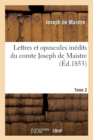 Image for Lettres Et Opuscules In?dits Du Comte Joseph de Maistre. Tome 2 (?d.1853)