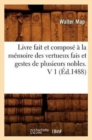 Image for Livre Fait Et Compose A La Memoire Des Vertueux Fais Et Gestes de Plusieurs Nobles. V 1 (Ed.1488)