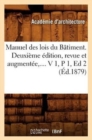 Image for Manuel Des Lois Du Batiment. Deuxieme Edition, Revue Et Augmentee. Volume 1 / Partie 1 (Ed.1879)