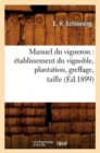 Image for Manuel Du Vigneron: Etablissement Du Vignoble, Plantation, Greffage, Taille, (Ed.1899)