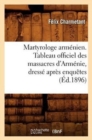 Image for Martyrologe Arm?nien. Tableau Officiel Des Massacres d&#39;Arm?nie, Dress? Apr?s Enqu?tes (?d.1896)