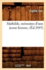 Image for Mathilde, M?moires d&#39;Une Jeune Femme, (?d.1845)