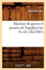 Image for Maximes de Guerre Et Pensees de Napoleon Ier (5e Ed.) (Ed.1863)