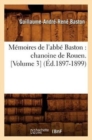 Image for M?moires de l&#39;Abb? Baston: Chanoine de Rouen. [Volume 3] (?d.1897-1899)