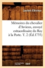 Image for M?moires Du Chevalier d&#39;Arvieux, Envoy? Extraordinaire Du Roy ? La Porte. T. 2 (?d.1735)