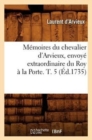 Image for M?moires Du Chevalier d&#39;Arvieux, Envoy? Extraordinaire Du Roy ? La Porte. T. 5 (?d.1735)