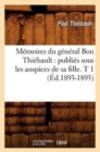 Image for M?moires Du G?n?ral Bon Thi?bault: Publi?s Sous Les Auspices de Sa Fille. T 1 (?d.1893-1895)